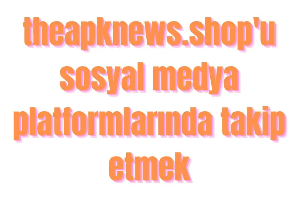 theapknews.shop'ta Sağlıktan Haberdar Olun